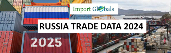 RUSSIA TRADE DATA: A PROPER UNDERSTANDING OF GLOBAL MARKET DYNAMICS THROUGH RUSSIA IMPORT DATA AND RUSSIA EXPORT DATA
